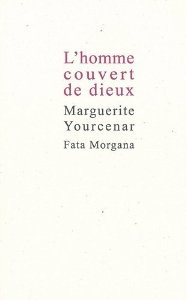 LHommeCouvertDeDieuxMargueriteYourcenar