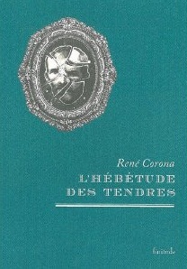 LHebetudeDesTendresReneCorona