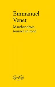 MarcherDroitTournerEnRondEmmanuelVenet