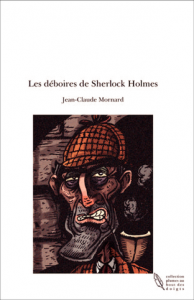 Couverture de « Les déboires de Sherlock Holmes de Jean-Claude Mornard »