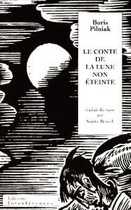 Couverture de « Le conte de la lune non éteinte de Boris Pilniak »