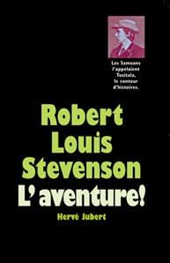 Couverture de « Robert Louis Stevenson – L’aventure ! de Hervé Jubert »