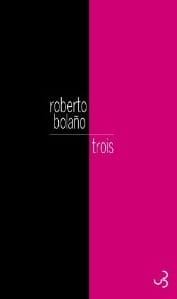 Couverture de « Trois de Roberto Bolaño »