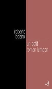 Couverture de « Un petit roman lumpen de Roberto Bolaño »