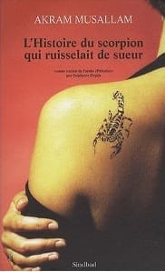 Couverture de « L’histoire du scorpion qui ruisselait de sueur de Akram Musallam »