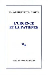 Couverture de « L’urgence et la patience de Jean-Philippe Toussaint »