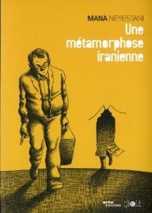 Couverture de « Une métamorphose iranienne de Mana Neyestani »
