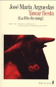 Couverture de « Yawar Fiesta (La fête du sang) de José María Arguedas »