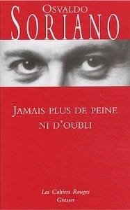 Couverture de « Jamais plus de peine ni d’oubli de Osvaldo Soriano »