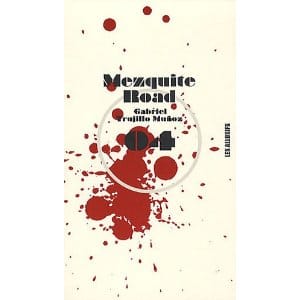 Couverture de « Mezquite Road de Gabriel Trujillo Muñoz »