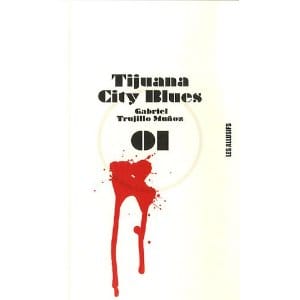 Couverture de « Tijuana City Blues de Gabriel Trujillo Muñoz »