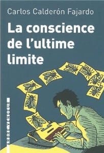 Couverture de « La conscience de l’utlime limite de Carlos Calderón Fajardo »