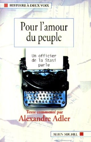 Couverture de « Pour l’amour du peuple – Un officier de la Stasi parle »