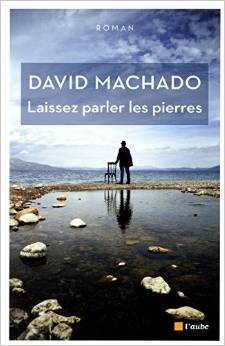 Couverture de « Laissez parler les pierres de David Machado »
