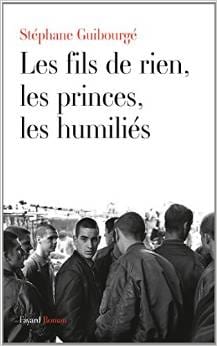 Couverture de « Les fils de rien, les princes, les humiliés de Stéphane Guibourgé »