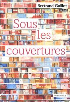 Couverture de « Sous les couvertures de Bertrand Guillot »