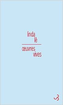 Couverture de « Œuvres vives de Linda Lê »
