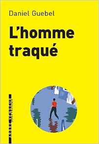 Couverture de « L’homme traqué de Daniel Guebel »