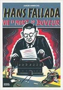 Couverture de « Hans Fallada : Vie et mort du buveur de Jakob Hinrichs »