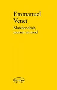 Couverture de « Marcher droit, tourner en rond de Emmanuel Venet »