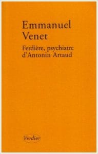 Couverture de « Ferdière, psychiatre d’Antonin Artaud de Emmanuel Venet »
