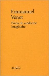 Couverture de « Précis de médecine imaginaire de Emmanuel Venet »