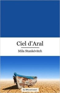 Couverture de « Ciel d’Aral de Mila Stankévitch »