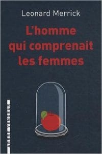 Couverture de « L’homme qui comprenait les femmes de Leonard Merrick »