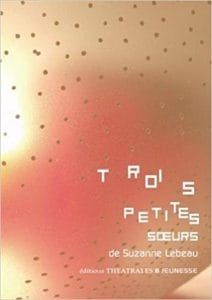 Couverture de « Trois petites sœurs de Suzanne Lebeau »