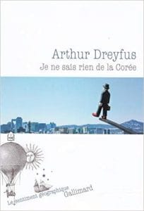 Couverture de « Je ne sais rien de la Corée de Arthur Dreyfus »