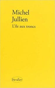 Couverture de « L’île aux troncs de Michel Jullien »