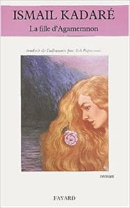 Couverture de « La fille d’Agamemnon de Ismail Kadaré »