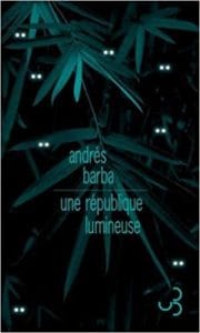 Couverture de « Une république lumineuse de Andrés Barba »