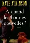 Couverture de « À quand les bonnes nouvelles ? de Kate Atkinson »