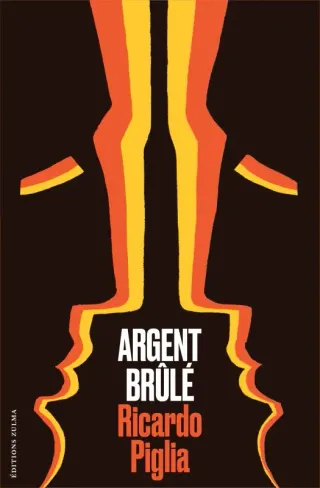 Couverture de « Argent brûlé de Ricardo Piglia »