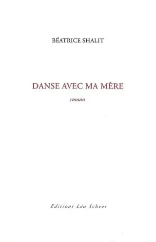 Couverture de « Danse avec ma mère de Béatrice Shalit »