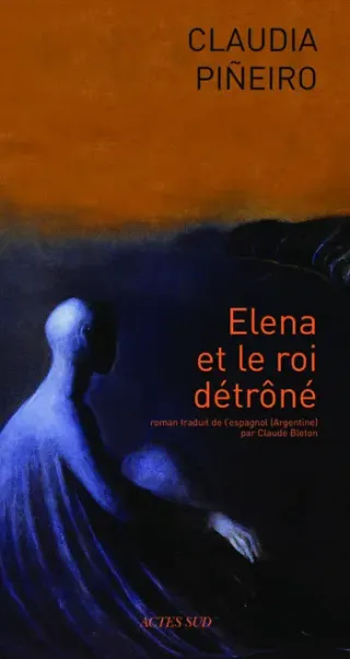 Couverture de « Elena et le roi détrôné de Claudia Piñeiro »