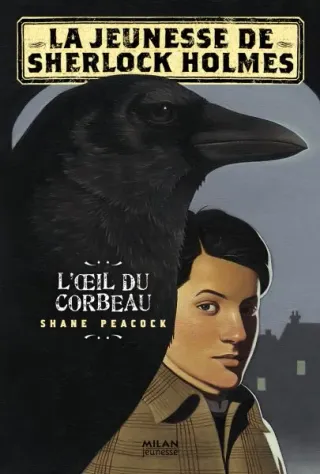 Couverture de « La jeunesse de Sherlock Holmes – L'oeil du corbeau de Shane Peacock »
