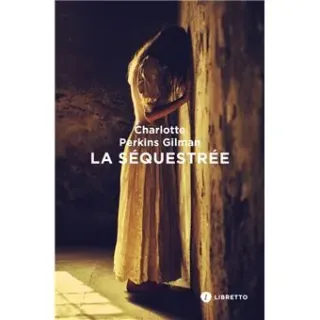 Couverture de « La séquestrée de Charlotte Perkins Gilman »