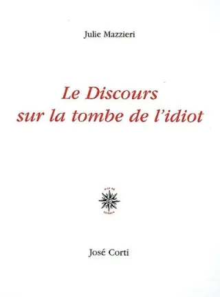 Couverture de « Le discours sur la tombe de l'idiot de Julie Mazzieri »