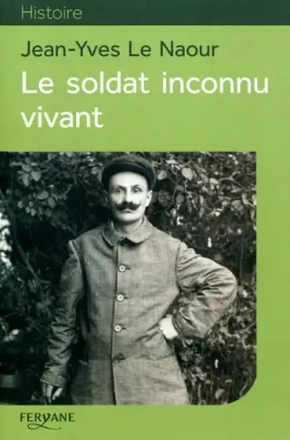 Couverture de « Le soldat inconnu vivant de Jean Yves Le Naour et Mauro Lirussi »
