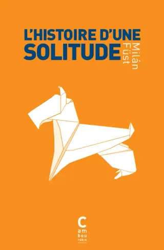 Couverture de « L'histoire d'une solitude de Milán Füst »