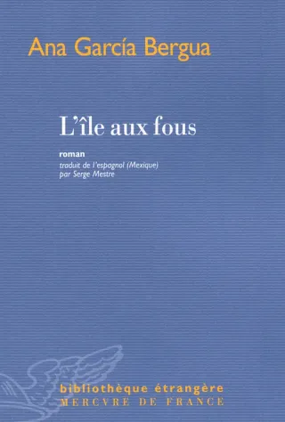 Couverture de « L'île aux fous de Ana García Bergua »