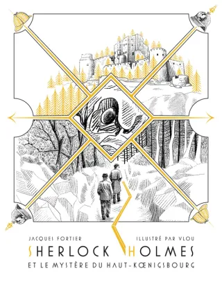 Couverture de « Sherlock Holmes et le mystère du Haut-Koenigsbourg de Jacques Fortier »